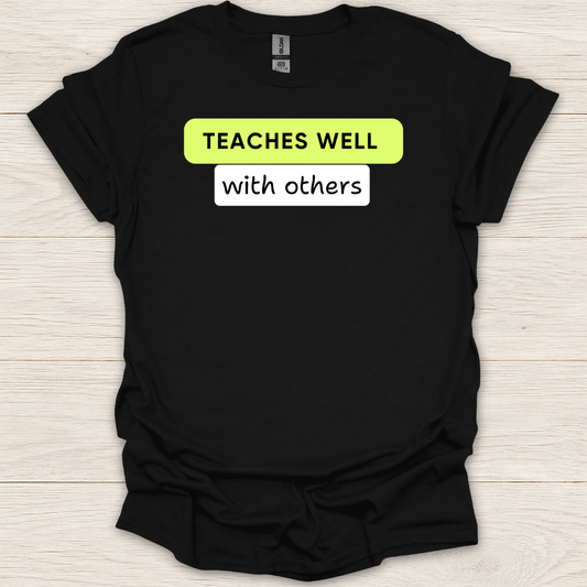 Teaches Well With Others T-Shirt