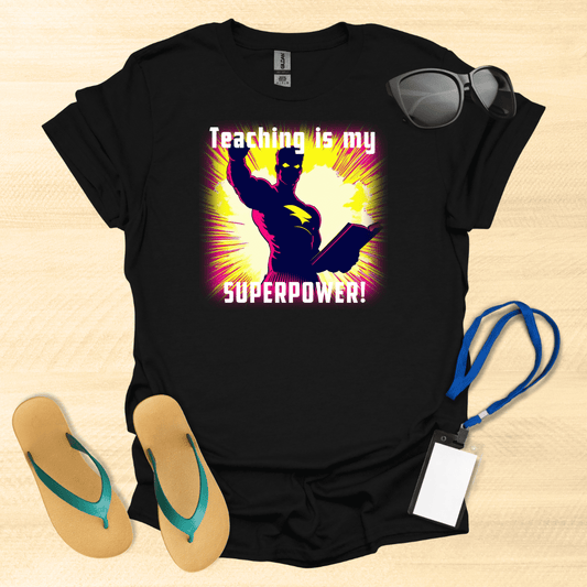 Teaching is My Superpower! T-Shirt