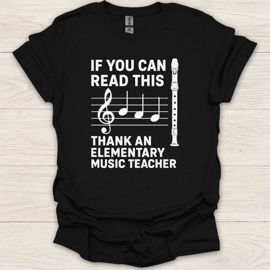 If You Can Read This Thank An Elementary Music Teacher Recorder T-Shirt