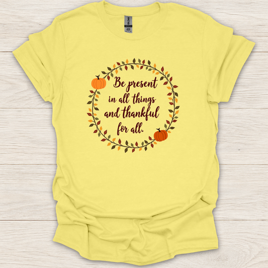 Be Present and Thankful T-Shirt