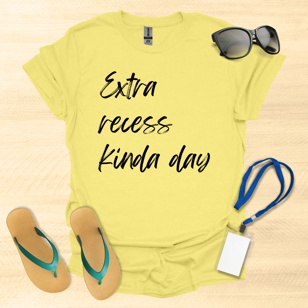 Extra Recess Kinda Day T-Shirt