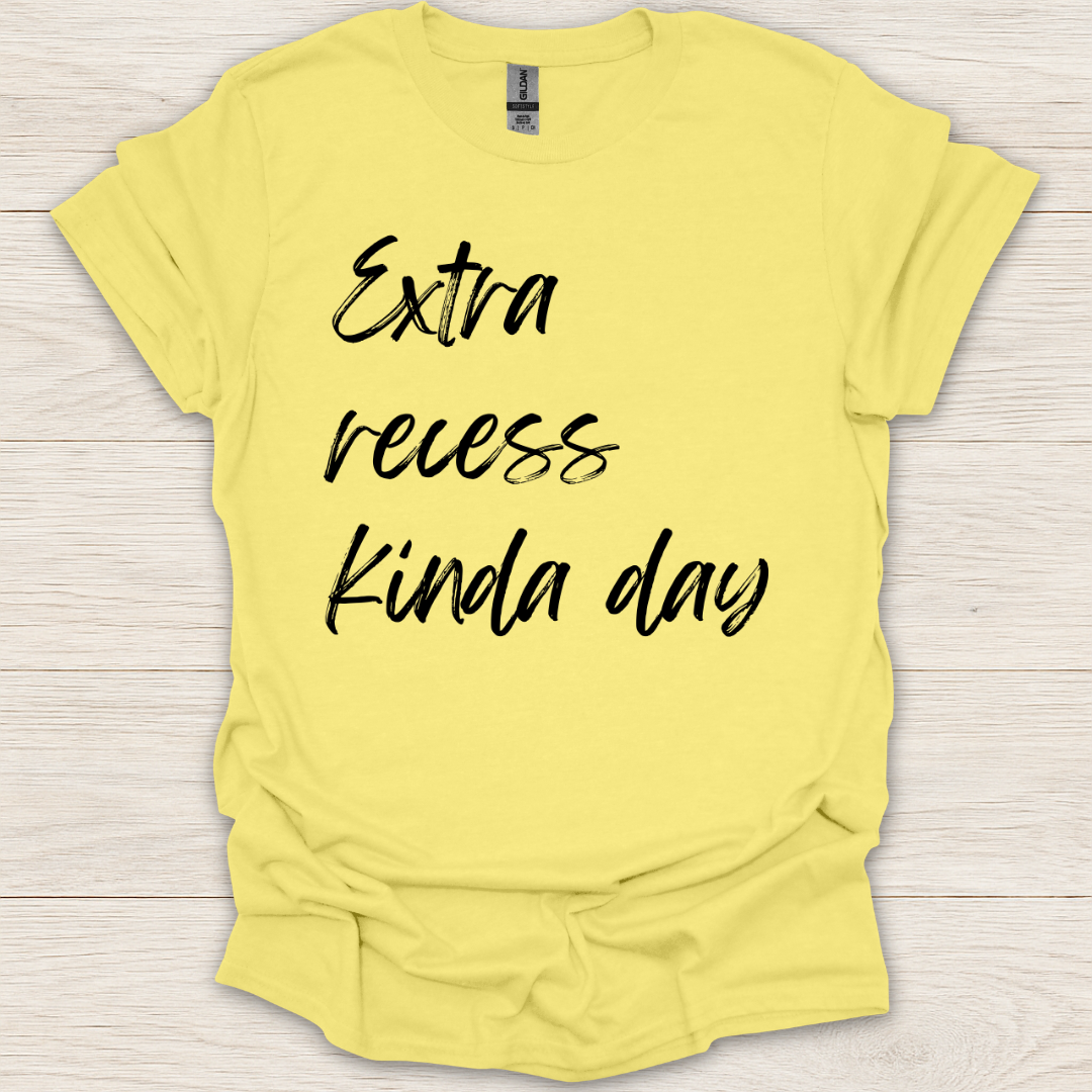 Extra Recess Kinda Day T-Shirt