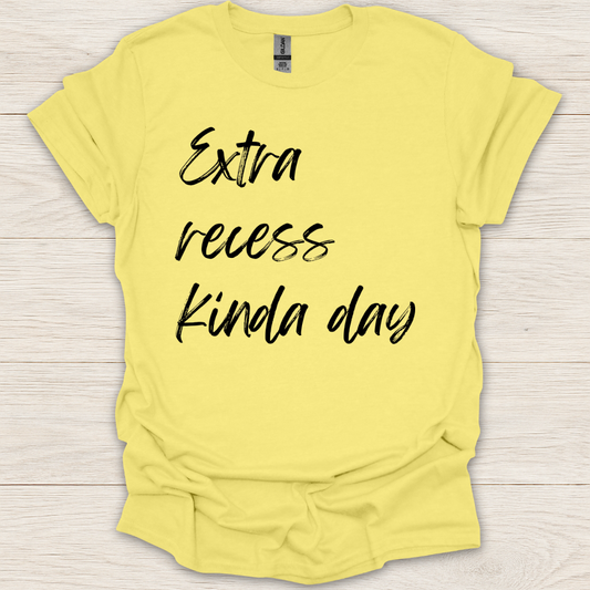 Extra Recess Kinda Day T-Shirt