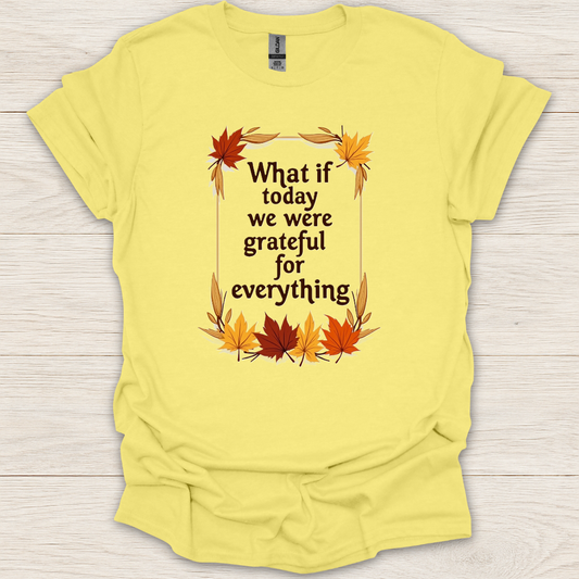 What if Today We Were Grateful T-Shirt