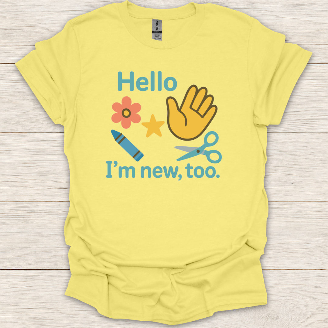 Hello I'm New, Too T-Shirt