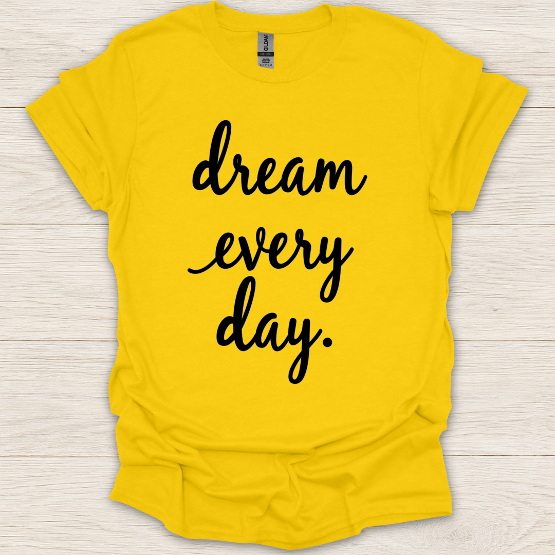 Dream Every Day T-shirt