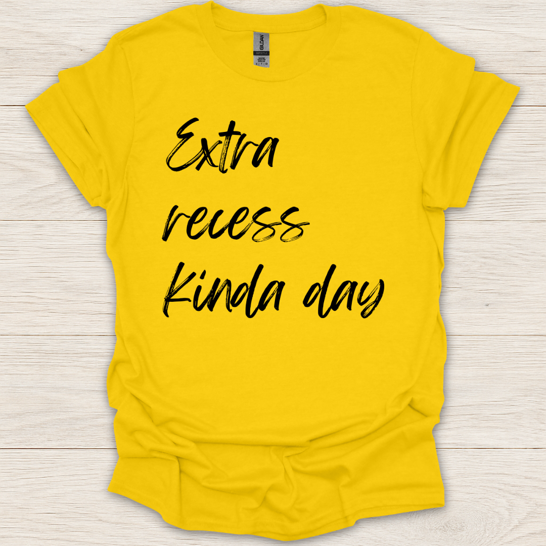 Extra Recess Kinda Day T-Shirt