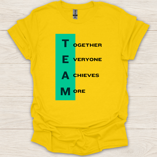 TEAM- Together Everyone Achieves More T-Shirt