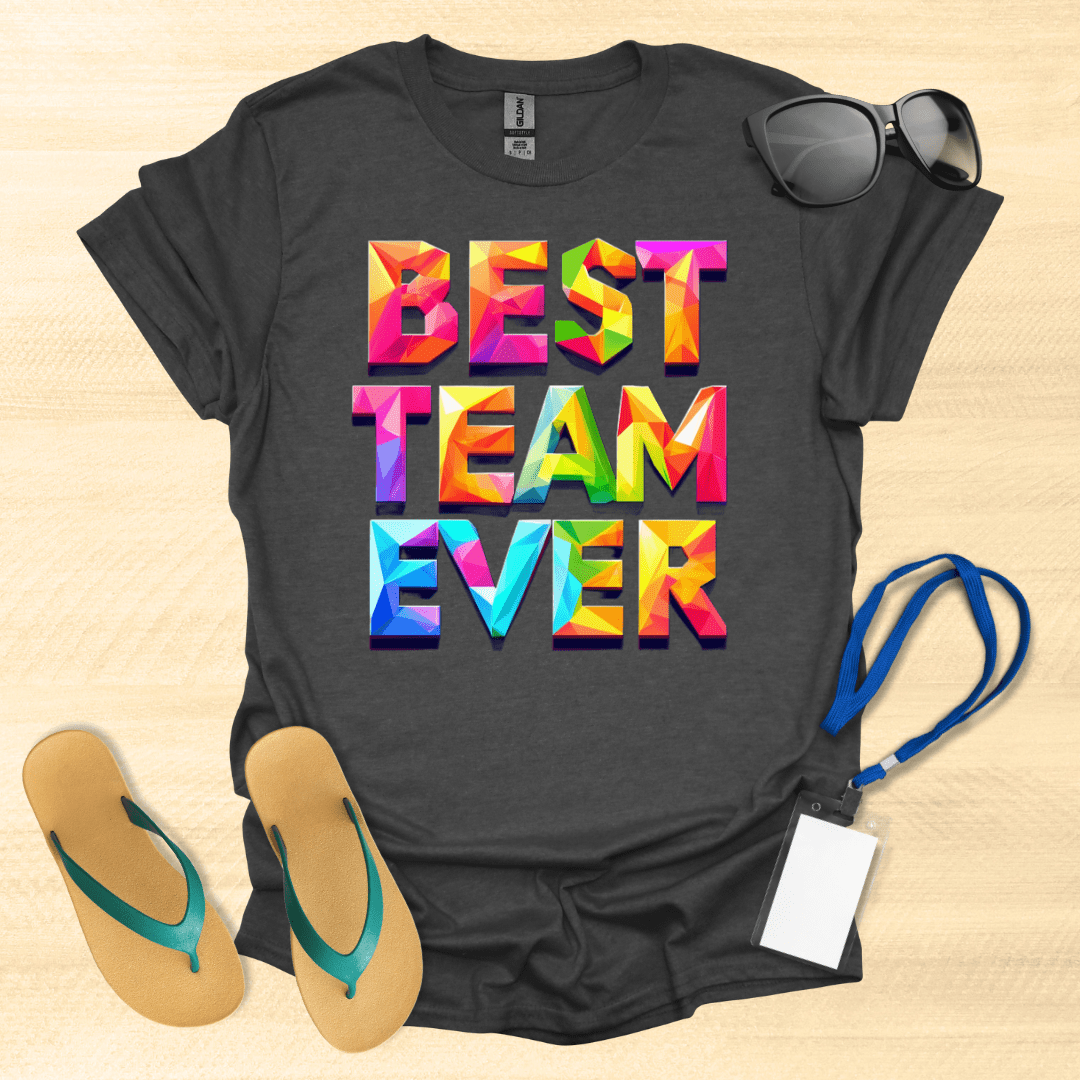 Best Team Ever T-Shirt