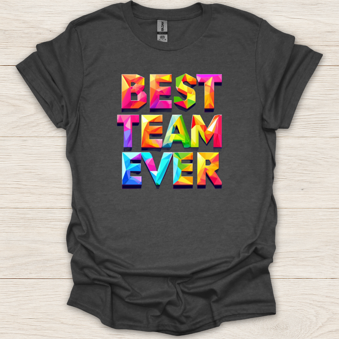 Best Team Ever T-Shirt