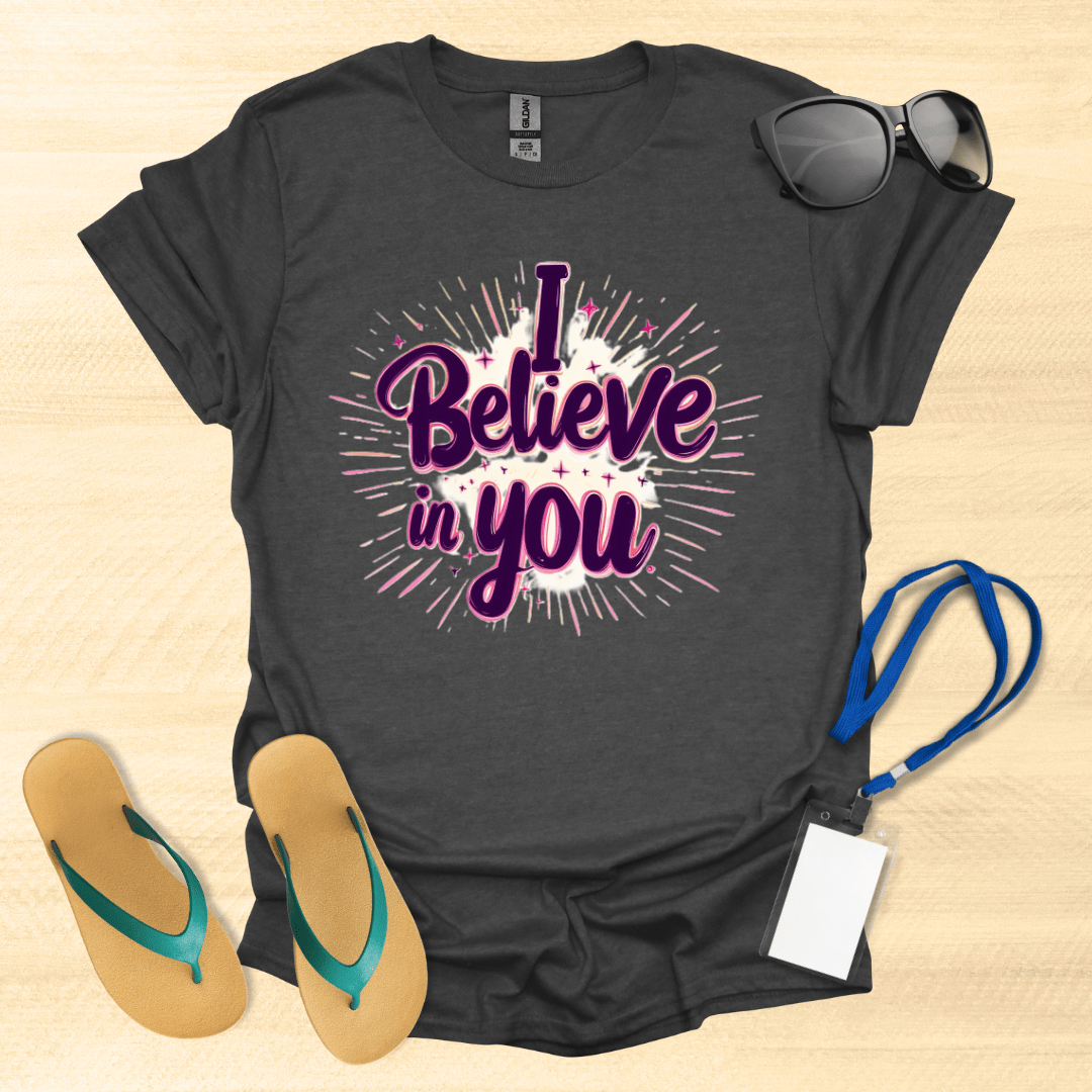 I Believe In You T-Shirt