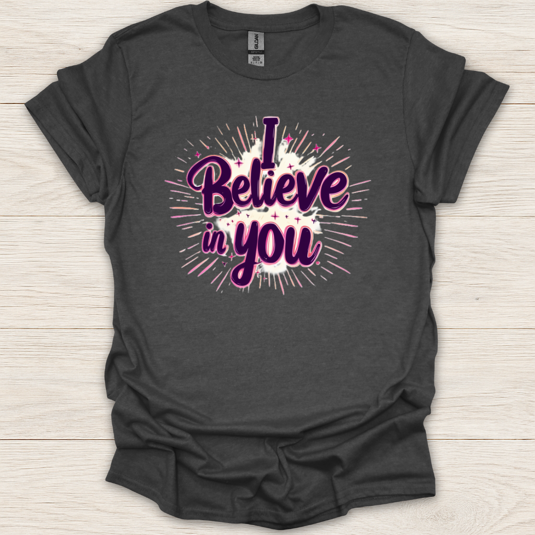 I Believe In You T-Shirt