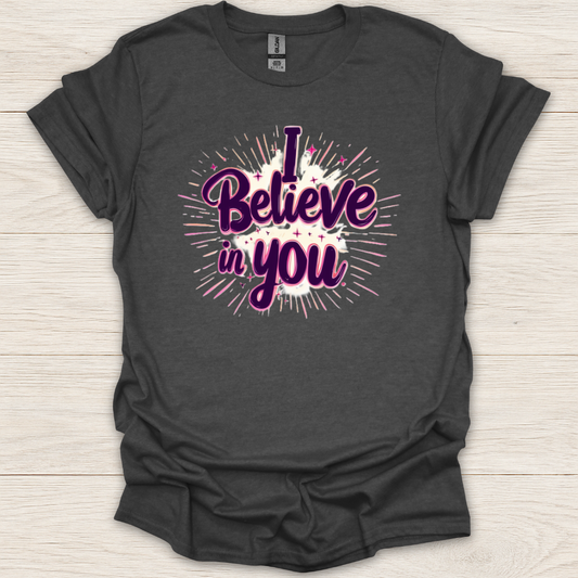 I Believe In You T-Shirt