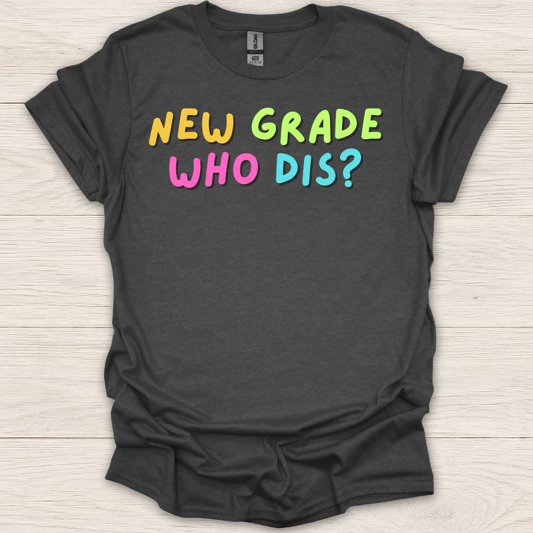 New Grade Who Dis? T-Shirt