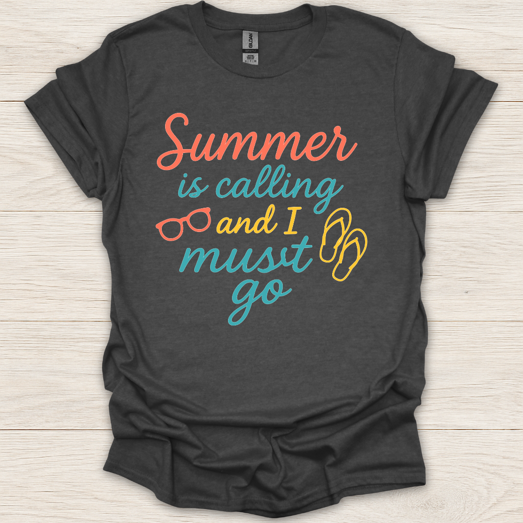 Summer is Calling and I Must Go T-Shirt