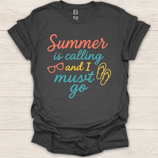 Summer is Calling and I Must Go T-Shirt