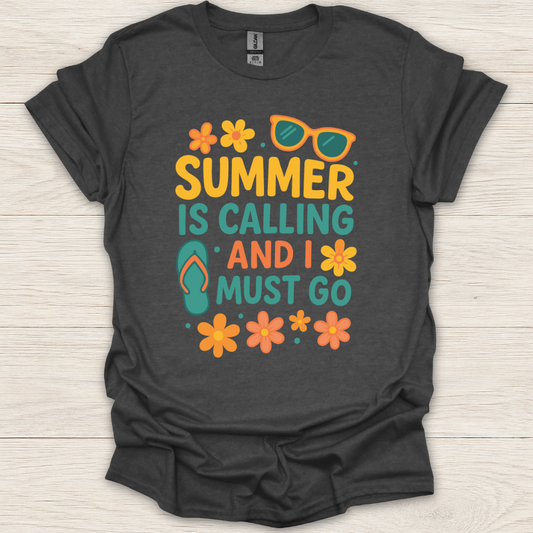 Summer is Calling and I Must Go T-Shirt