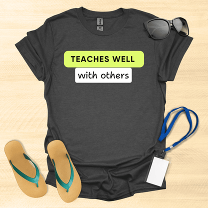 Teaches Well With Others T-Shirt