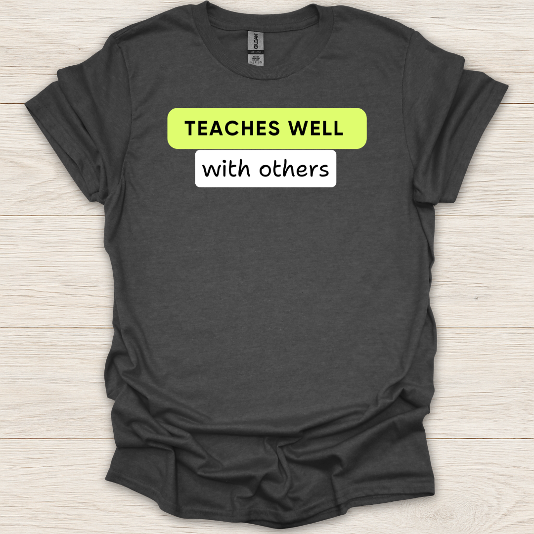 Teaches Well With Others T-Shirt