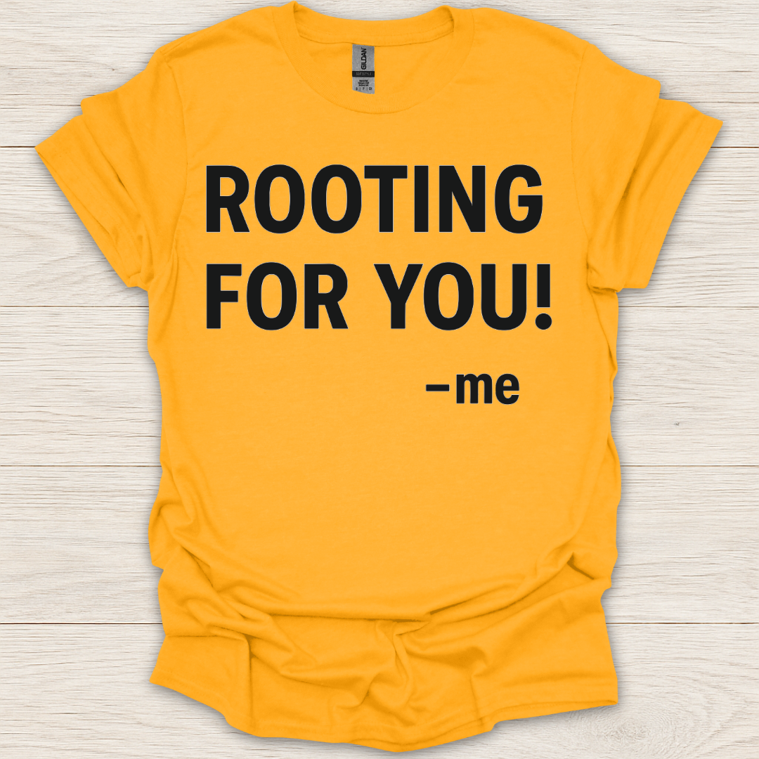 Rooting for You! T-Shirt