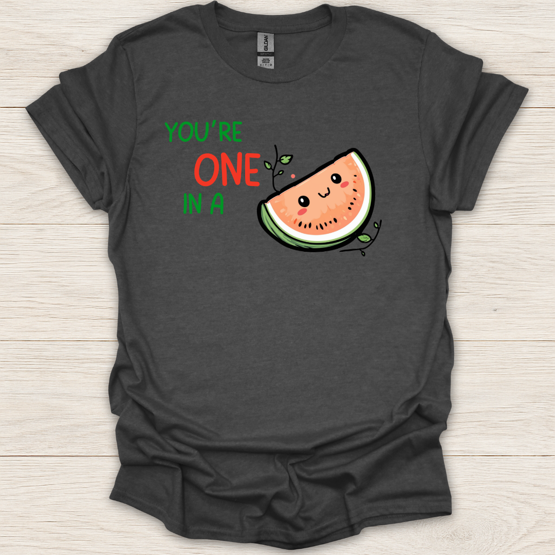 You're One In A Mellon T-Shirt