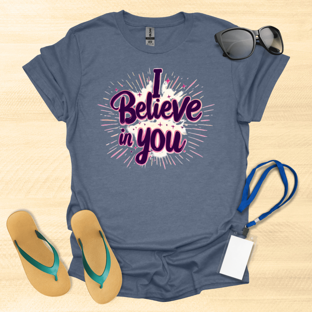 I Believe In You T-Shirt