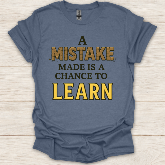 A Mistake Made is a Chance to Learn T-Shirt