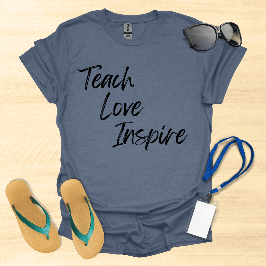 Teach. Love. Inspire T-Shirt