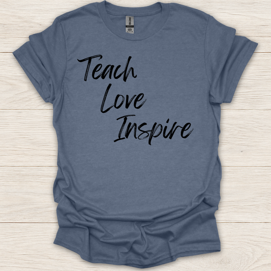 Teach. Love. Inspire T-Shirt