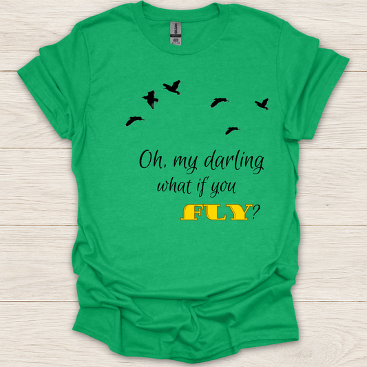 Oh My Darling What If You Fly? T-Shirt