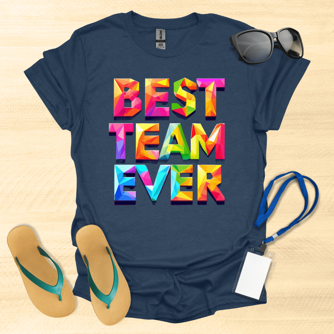 Best Team Ever T-Shirt