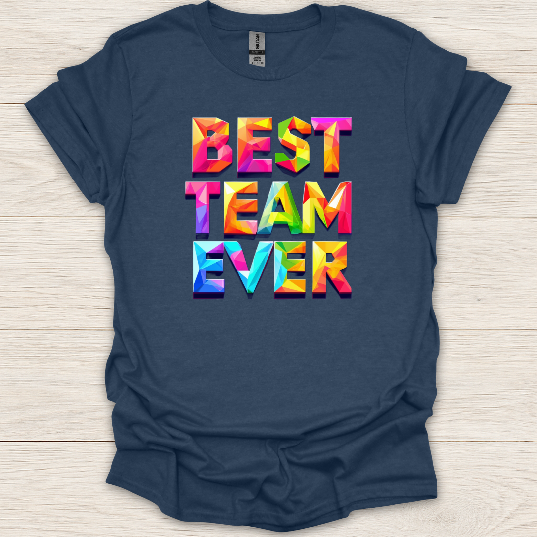 Best Team Ever T-Shirt