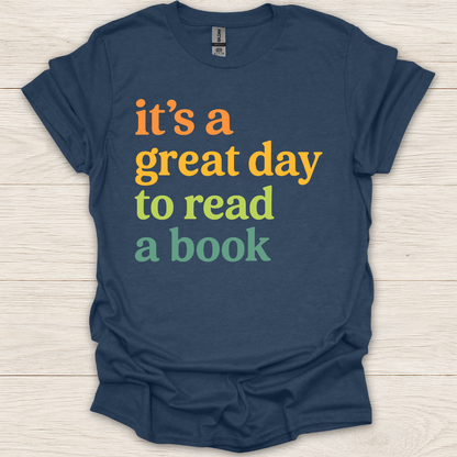 It's a Great Day to Read A Book T-Shirt