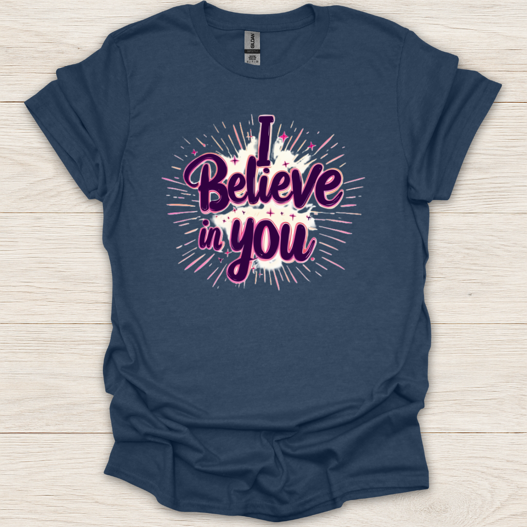 I Believe In You T-Shirt