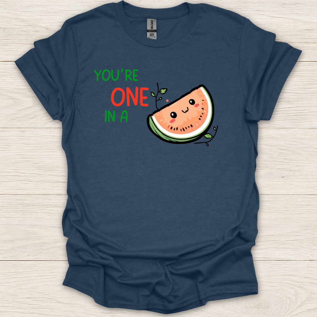 You're One In A Mellon T-Shirt