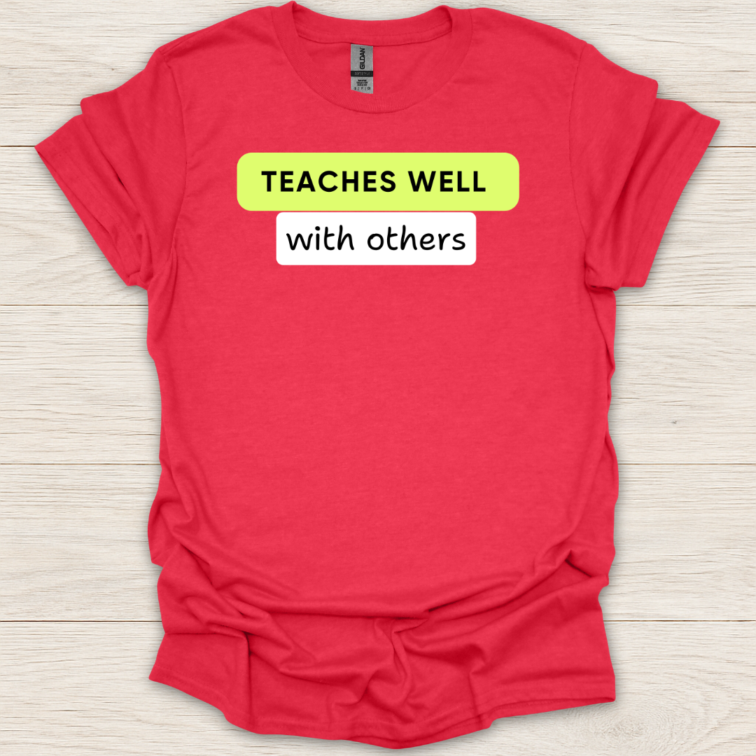 Teaches Well With Others T-Shirt