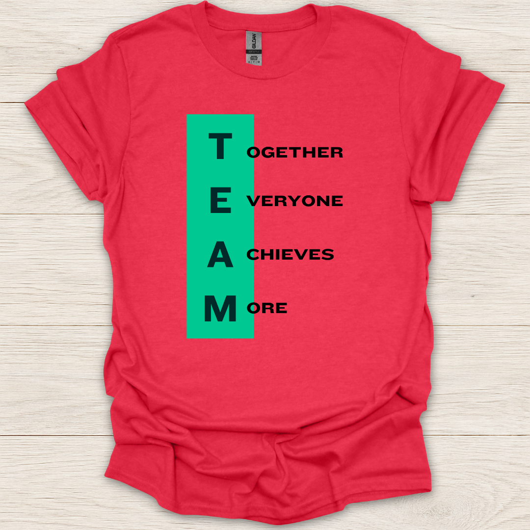 TEAM- Together Everyone Achieves More T-Shirt
