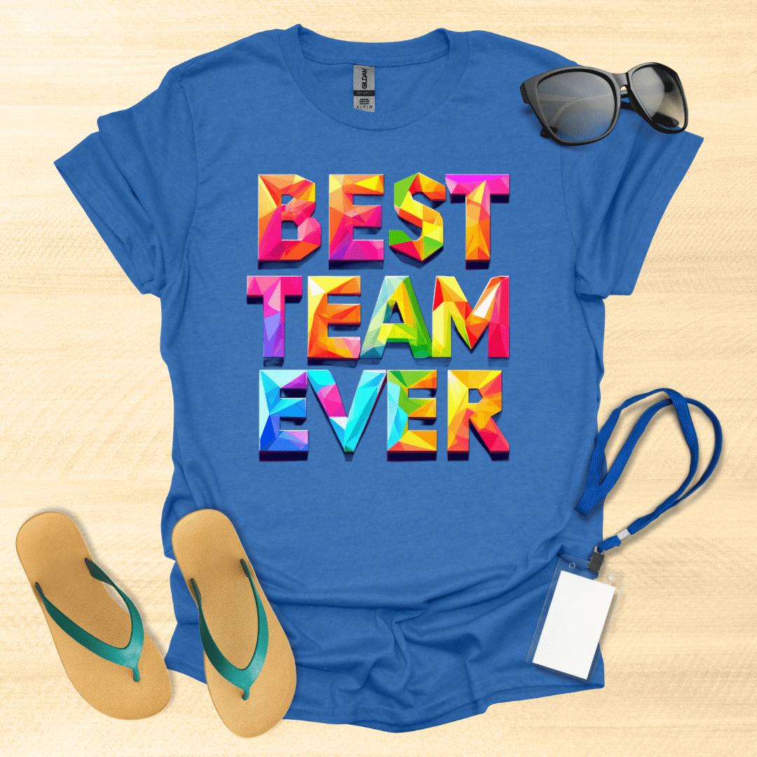 Best Team Ever T-Shirt