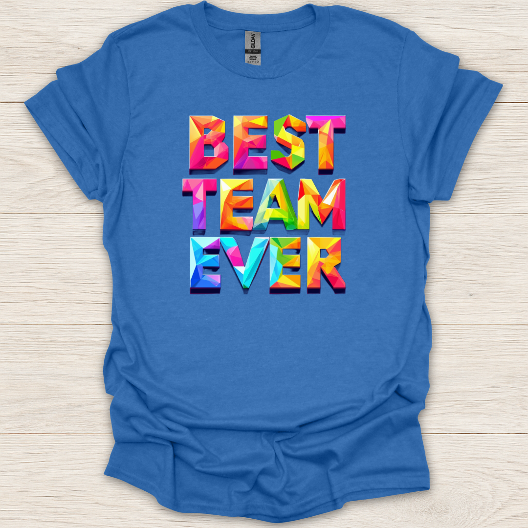 Best Team Ever T-Shirt