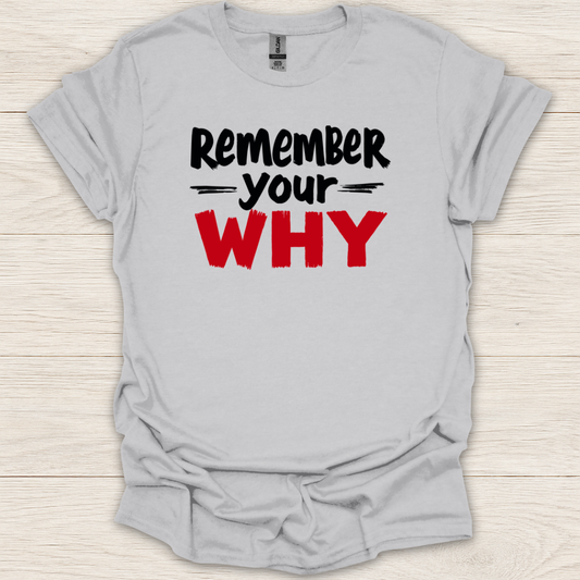 Remember Your Why T-Shirt