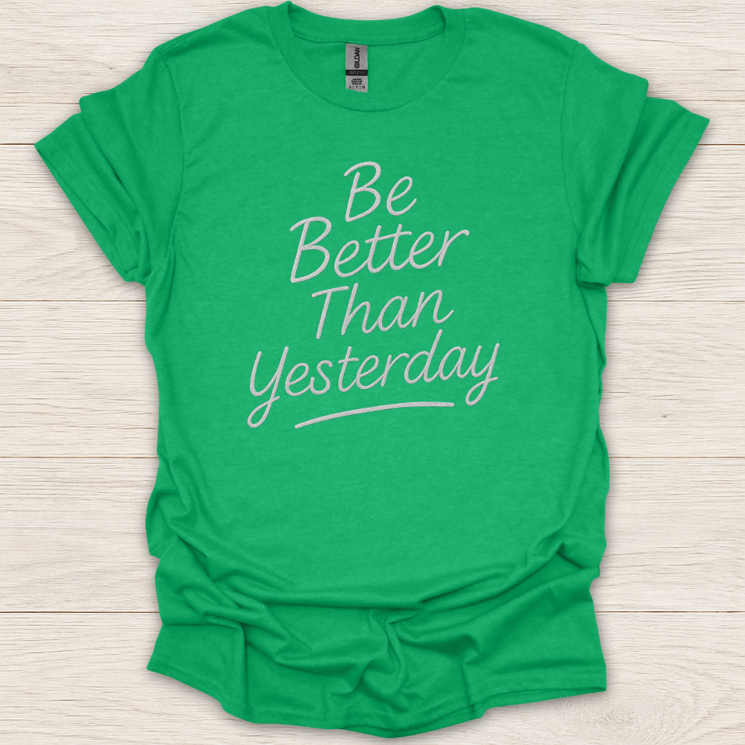 Be Better Than Yesterday T-Shirt