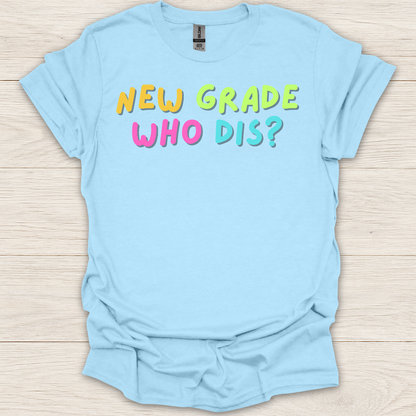 New Grade Who Dis? T-Shirt