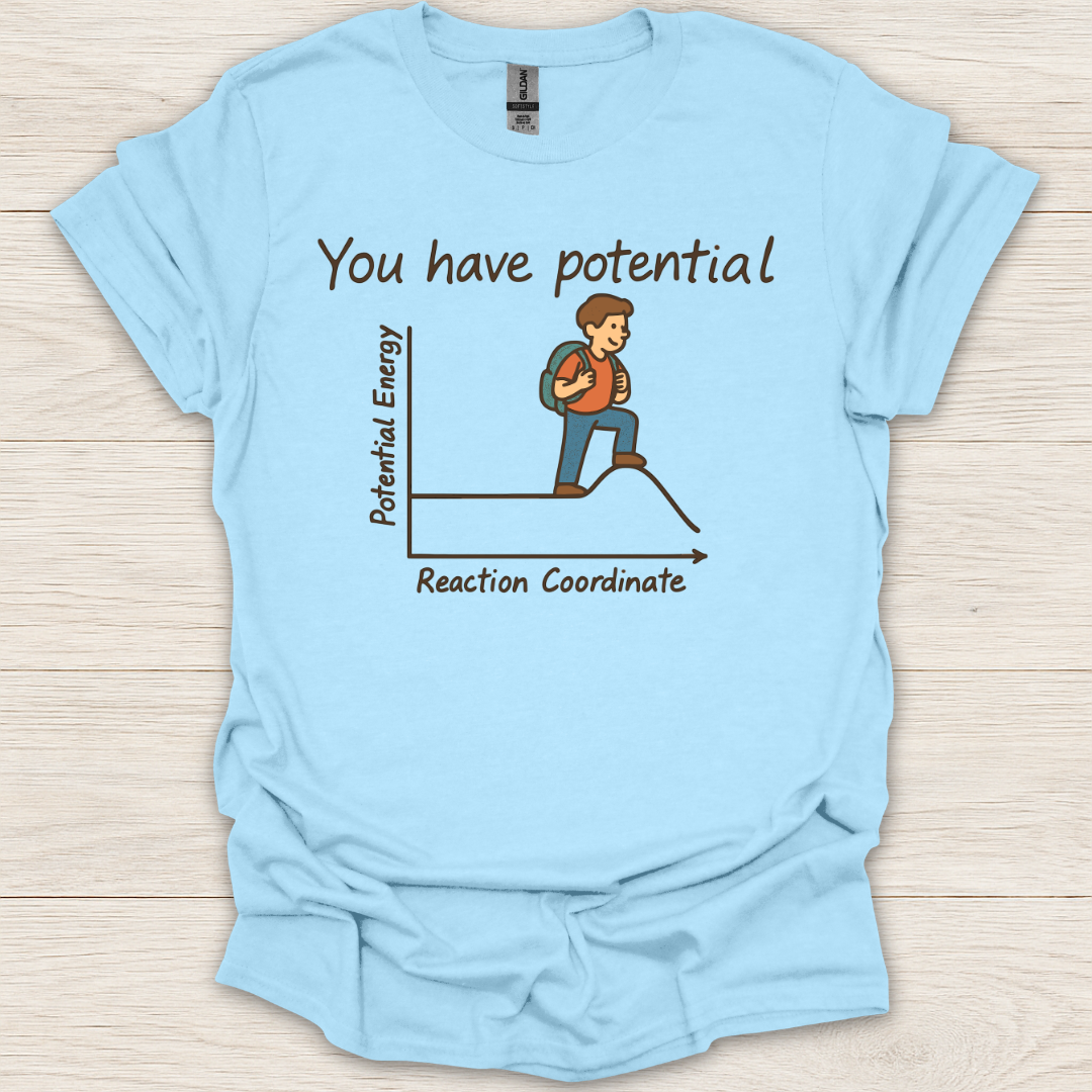 You Have Potential Science T-Shirt