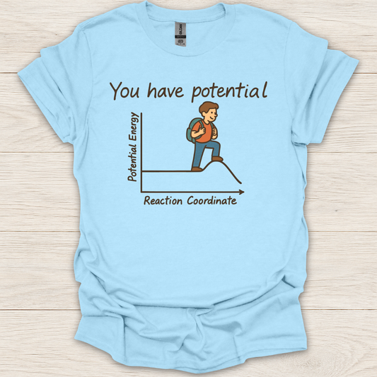 You Have Potential Science T-Shirt