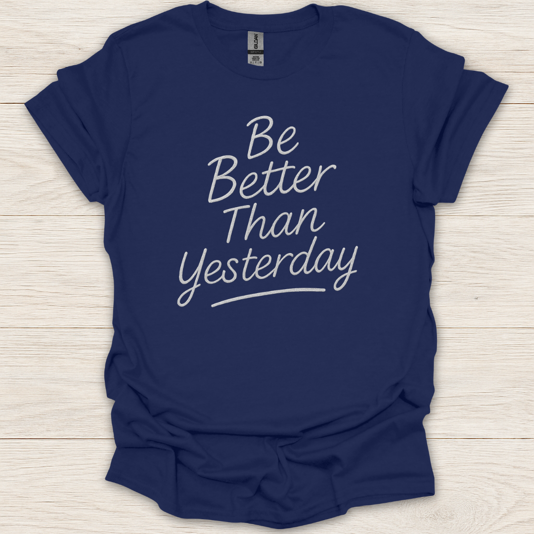 Be Better Than Yesterday T-Shirt