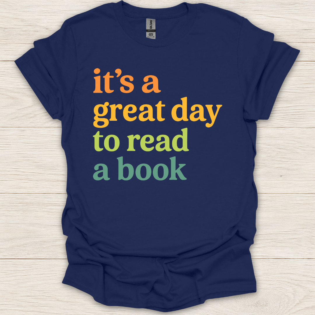 It's a Great Day to Read A Book T-Shirt