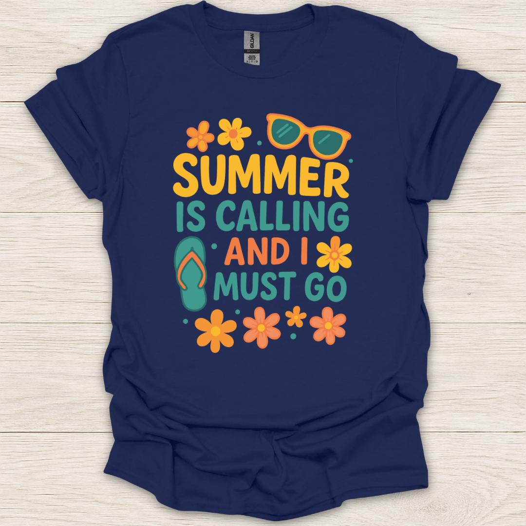Summer is Calling and I Must Go T-Shirt