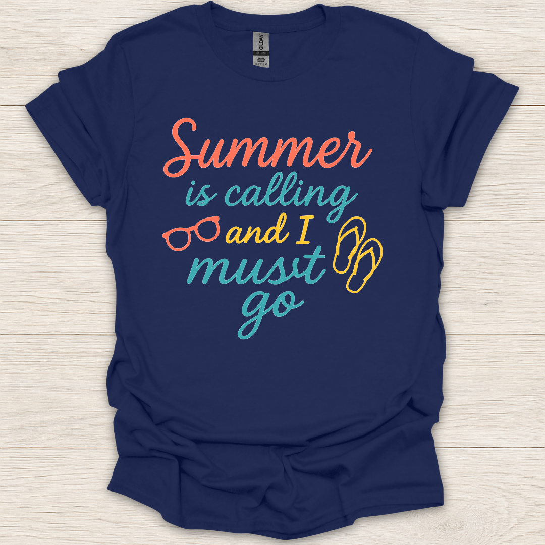 Summer is Calling and I Must Go T-Shirt