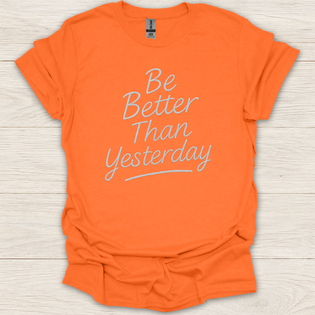 Be Better Than Yesterday T-Shirt