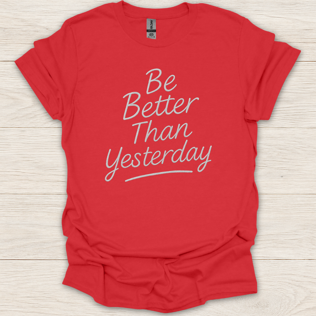 Be Better Than Yesterday T-Shirt